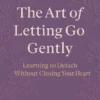 The Art of Letting Go Gently