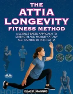 The Attia Longevity Fitness Method
