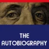 The Autobiography of Benjamin Franklin (Annotated)