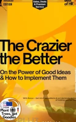 The Crazier the Better – On the Power of Good Ideas & How to Implement Them