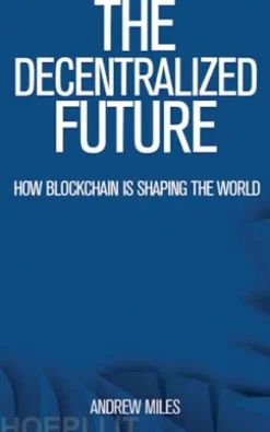 The Decentralized Future - How Blockchain is Shaping the World