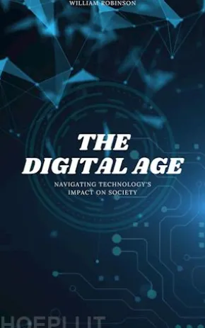 The Digital Age: Navigating Technology's Impact On Society