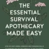 The Essential Survival Apothecary Made Easy