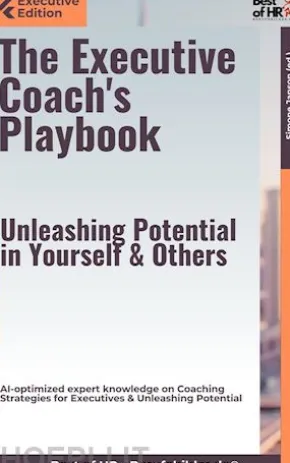 The Executive Coach's Playbook – Unleashing Potential in Yourself & Others