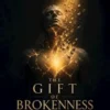 The Gift of Brokenness