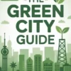 The Green City Guide