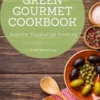 The Green Gourmet Cookbook: 100 Creative And Flavorful Vegetarian Cuisines (Vegetarian Cooking)