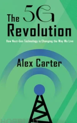 The 5G Revolution - How Next-Gen Technology is Changing the Way We Live