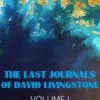 The Last Journals of David Livingstone (Annotated & Illustrated)