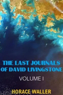 The Last Journals of David Livingstone (Annotated & Illustrated)