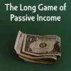 The Long Game of Passive Income: The Freedom Blueprint for Building Multiple Income Streams