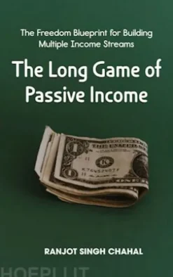 The Long Game of Passive Income: The Freedom Blueprint for Building Multiple Income Streams