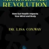 The Microbiome Revolution - How Gut Health Impacts Your Mind and Body