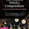 The Modern Witch's Compendium: A Guide to Essential Rites and Spells