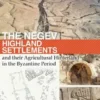 The Negev Highland Settlements and their Agricultural Hinterland in the Byzantine Period