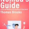The Nomad’s Guide - Living and Working from Anywhere in the World