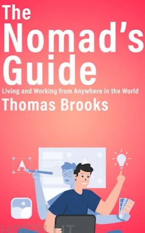 The Nomad’s Guide - Living and Working from Anywhere in the World