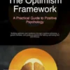 The Optimism Framework: A Practical Guide to Positive Psychology