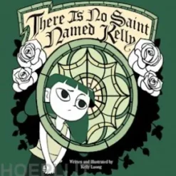 There is No Saint Named Kelly