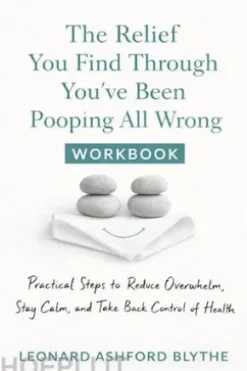 The Relief You Find Through You've Been Pooping All Wrong