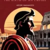 The Rise of Rome’s First Emperor and the Birth of an Empire