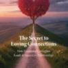 The Secret to Loving Connections