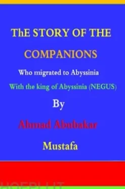 The Story of the Companions Who Migrated to Abyssinia (With the King of Abyssinia — The Negus)