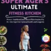 The Super Ager's Ultimate Fitness Kitchen