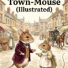 The Tale of Johnny Town-Mouse (Illustrated)