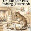The Tale of Samuel Whiskers; Or, The Roly-Poly Pudding (Illustrated)