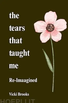 The Tears That Taught Me Re-Imagined