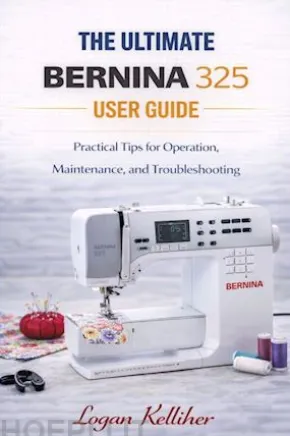 The ultimate Bernina 325 User Guide