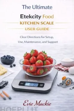 The ultimate Etekcity foodkitchen scaleuser guide