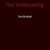 The Unknowing