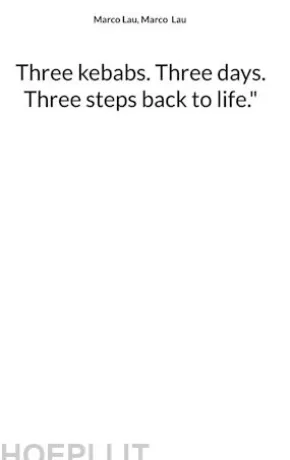Three kebabs. Three days. Three steps back to life."