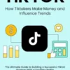 Tiktok: How Tiktokers Make Money and Influence Trends