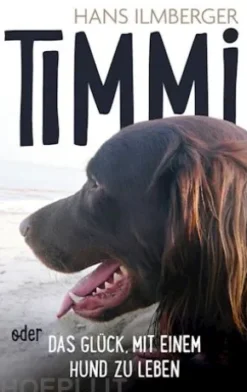 Timmi oder Das Glück, mit einem Hund zu leben