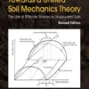 Towards A Unified Soil Mechanics Theory: The Use of Effective Stresses in Unsaturated Soils, Revised Edition