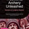 Traditional Archery Unleashed: Barebow & Longbow Mastery