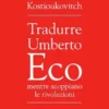 Tradurre Umberto Eco mentre scoppiano le rivoluzioni
