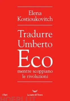 Tradurre Umberto Eco mentre scoppiano le rivoluzioni