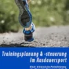Trainingsplanung & -steuerungim Ausdauersport