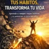Transforma tus hábitos, transforma tu vida