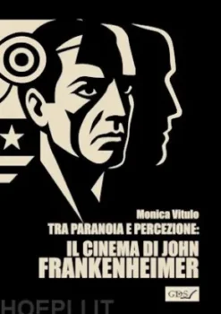 Tra paranoia e percezione: Il cinema di John Frankenheimer