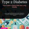 Type 2 Diabetes: Your Guide to Eating Well and Living Actively
