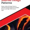 Ultimate Android Design Patterns: Master Android Design Patterns with Real-World Projects for Scalable, Secure, and High-Performance Apps