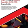 Ultimate AWS Certified Security Specialty (SCS-CO2) Exam Guide: Master AWS Cloud Security with Expert Guidance, Practical Scenarios, and Proven Strategies to Ace the Certified Security Specialty (SCS-C02) Exam