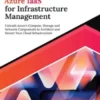 Ultimate Azure IaaS for Infrastructure Management: Unleash Azure’s Compute, Storage and Network Components to Architect and Secure Your Cloud Infrastructure