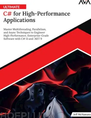 Ultimate C# for High-Performance Applications