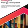 Ultimate Ember.js for Web App Development: Leverage Convention Over Configuration Paradigm to Develop, Build, and Deploy Complex Applications Using Ember.js